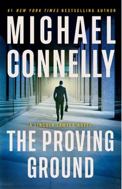 Coperta cărții 'The Proving Ground: A Lincoln Lawyer Novel - Michael Connelly'