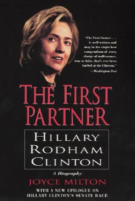 The First Partner: Hillary Rodham Clinton - Joyce Milton