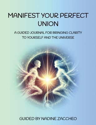 Manifest Your Perfect Union - Nadine Zaccheo