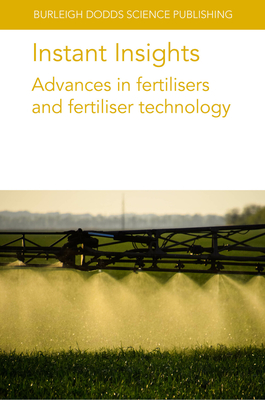 Instant Insights: Advances in Fertilisers and Fertiliser Technology - Paul Miller