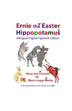 Coperta cărții 'Ernie the Easter Hippopotamus - Bilingual English-Spanish Edition - Glenn Logan Reitze'