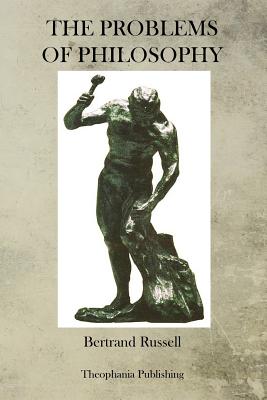 The Problems Of Philosophy - Bertrand Russell