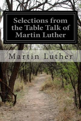 Selections from the Table Talk of Martin Luther - Martin Luther