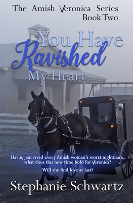 You Have Ravished My Heart: An Amish Romance Novel - Stephanie Schwartz