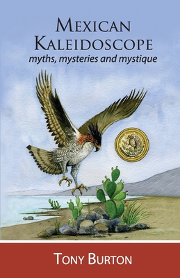 Mexican Kaleidoscope: Myths, mysteries and mystique - Enrique Velázquez