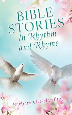 BIBLE STORIES In Rhythm and Rhyme - Barbara Ott-harding