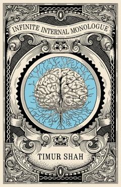 Coperta cărții 'Infinite Internal Monologue - Timur Shah'