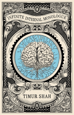 Infinite Internal Monologue - Timur Shah