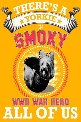 Yorkie: There's a Yorkie in all of us, smoky the world war two dog hero .great idea for dog mom, dog dad anyone who loves yorkie dogs and puppies -