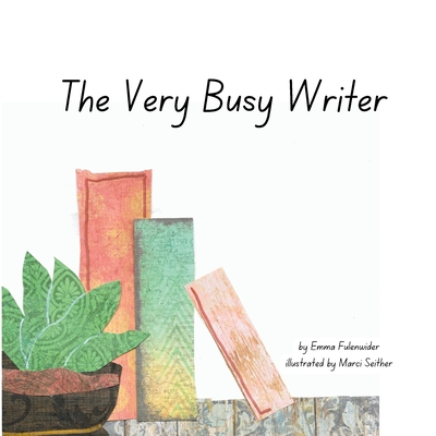 The Very Busy Writer - Emma Fulenwider