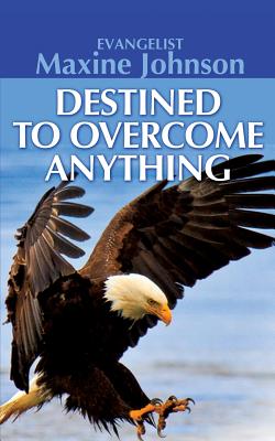 Destined to Overcome Anything - Evangelist Maxine Johnson