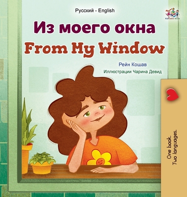From My Window (Russian English Bilingual Kids Book) - Rayne Coshav