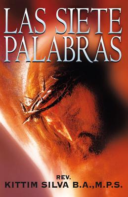 Las Siete Palabras: Un Resumen Cristológico - Kittim Silva-bermúdez