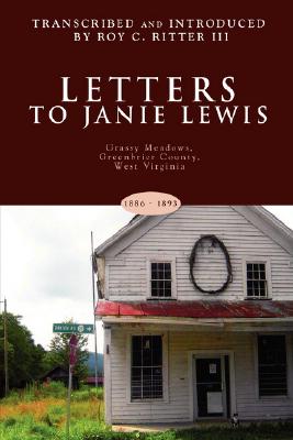 Letters to Janie Lewis: Grassy Meadows, Greenbrier County, West Virginia - Roy C. Ritter