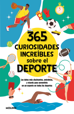 365 Curiosidades Increíbles Sobre El DePorte / 365 Incredible Facts about Sports - Diana Seguí Jiménez