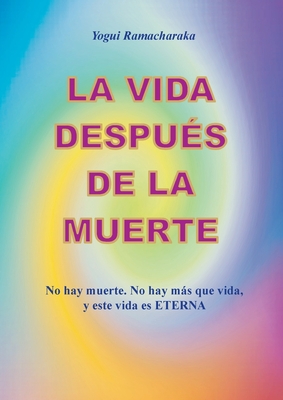 La vida después de la muerte - Yogi Ramacharaka