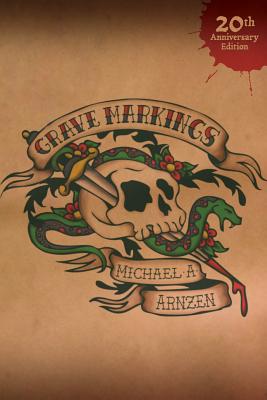Grave Markings: 20th Anniversary Edition - Michael A. Arnzen