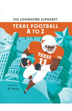 Coperta cărții 'The Longhorn Alphabet: Texas Football A to Z - Rt Young'