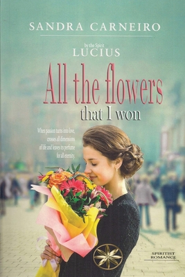 All the flowers that I won - Sandra Carneiro