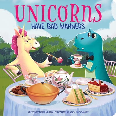 Unicorns Have Bad Manners - Rachel Halpern