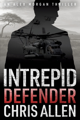Defender: The Alex Morgan Interpol Spy Thriller Series (Intrepid 1) - Chris Allen