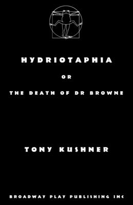 Hydriotaphia or The Death of Dr Browne - Tony Kushner