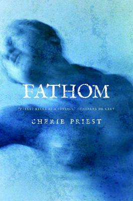 Fathom - Cherie Priest