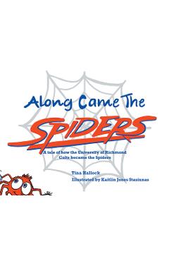 Poza produsului Along Came the Spiders: A Tale of How the University of Richmond Colts Become the Spiders - 