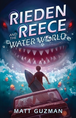 Rieden Reece and the Water World: A Middle-Grade Sci-Fi Adventure - Matt Guzman