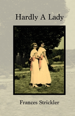 Coperta cărții 'Hardly A Lady - Frances Strickler'