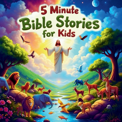 Coperta cărții '5 Minute Bible Stories for Kids: Bible Stories About Jesus and the Nativity: Short, Captivating Tales for Toddlers and'