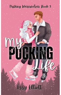 My Pucking Life - Izzy Elliott