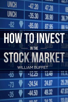 How to Invest in the Stock Market: 2 Manuscripts Secrets of the World's Best Stock Market Investors - William Buffet