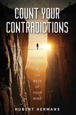 Count your Contradictions: Finding Richness in the Maze of your mind - Hubert Hermans