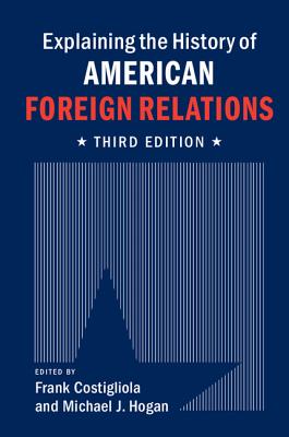 Explaining the History of American Foreign Relations - Frank Costigliola