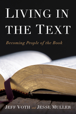 Living in the Text: Becoming People of the Book - Jeff Voth