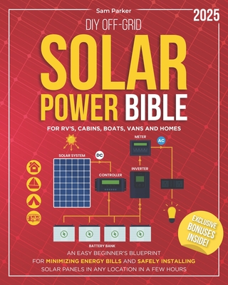 Coperta cărții 'DIY Off-Grid Solar Power Bible: Beginner's Blueprint for Minimizing Energy Bills and Safely Installing Solar Panels in'