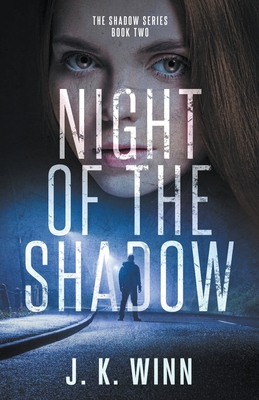 Night of the Shadow - J. K. Winn
