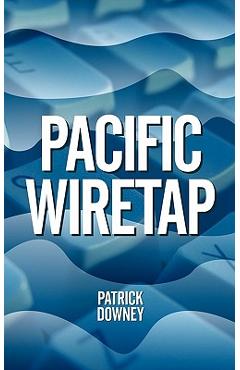 Coperta cărții 'Pacific Wiretap - Patrick Downey'