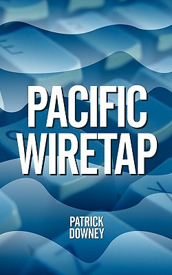 Pacific Wiretap - Patrick Downey