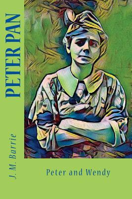 Peter Pan: Peter and Wendy - James Matthew Barrie