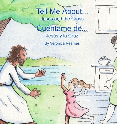 Tell Me About... Jesus and the Cross: Cuéntame de... Jesús y la Cruz - Veronica Reames