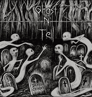 Ghost N' Tell - Derek Crowder