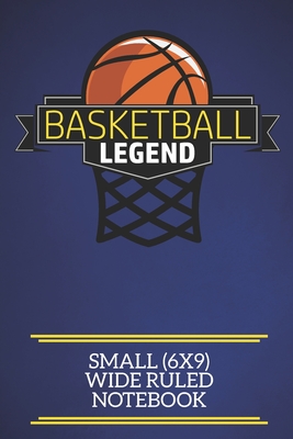 Basketball Legend Small (6x9) Wide Ruled Notebook: A fun note book, perfect for any sports fan who has everything else! - Basketball Gifts F Red Cotty Publishing