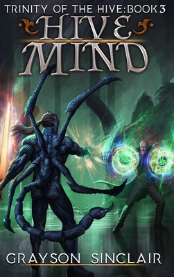 Hive Mind: A Dark Fantasy LitRPG - Grayson Sinclair
