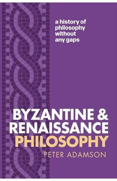 Poza produsului Byzantine and Renaissance Philosophy: A History of Philosophy Without Any Gaps, Volume 6 - Peter Adamson