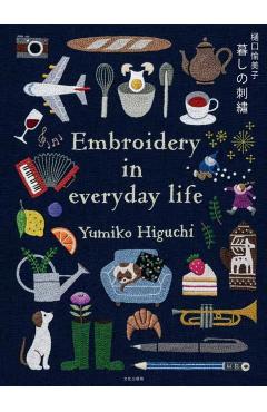 Poza produsului Embroidering Life: Stitching Patterns and Projects for Every Season - Yumiko Higuchi