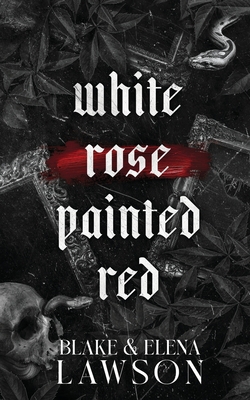 White Rose Painted Red - Elena Lawson