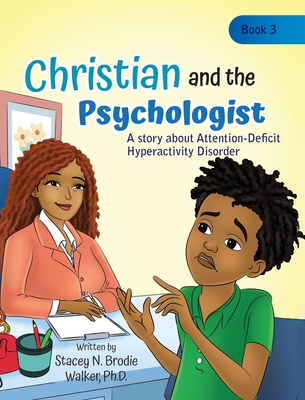 Christian and the Psychologist: A story about Attention-Deficit Hyperactivity Disorder - Stacey N. Brodie Walker