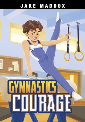 Gymnastics Courage - Jake Maddox